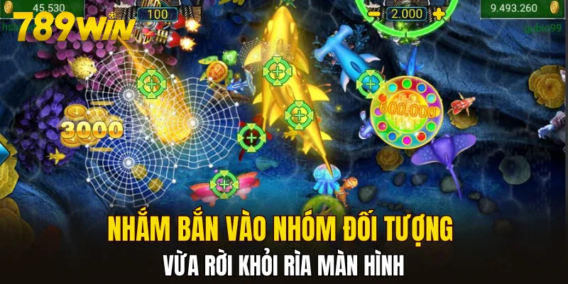 Nhắm bắn vào nhóm đối tượng vừa rời khỏi rìa màn hình