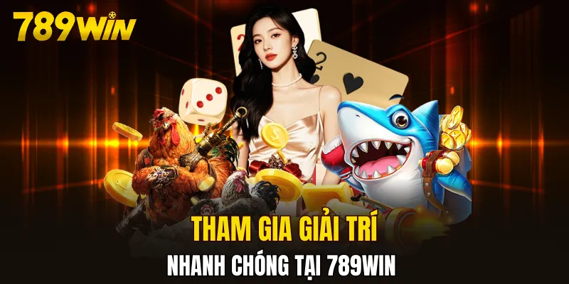 Tham gia giải trí ở nhà cái 789WIN nhanh chóng